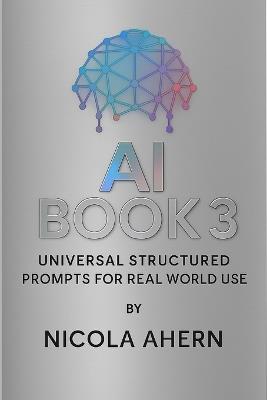 AI Book 3: AI Systems Thinking and Universal Frameworks For High Level Real World Application - Nicola Ahern - cover