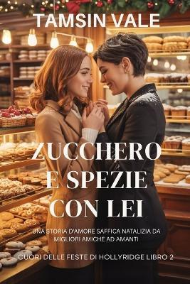 Zucchero e spezie con lei: Una storia d'amore saffica natalizia da migliori amiche ad amanti - Tamsin Vale - cover
