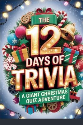 The 12 Days of Trivia: A Giant Christmas Quiz Adventure - Horsecreek Digital - cover
