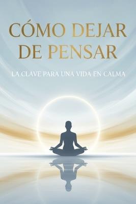 Cómo dejar de pensar - S a How - cover