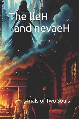 The Lleh and Nevaeh: The Trials of Two Souls - Yogesh Kamra - cover
