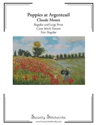 Poppies at Argenteuil Cross Stitch Pattern - Claude Monet - Regular Size Edition: Regular and Large Print Cross Stitch Pattern - Carmen Wolf,Serenity Stitchworks - cover