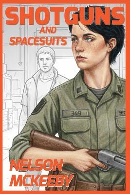 Shotguns and Spacesuits: Book Two of the History of Piracy in the 24th Century - Nelson McKeeby - cover