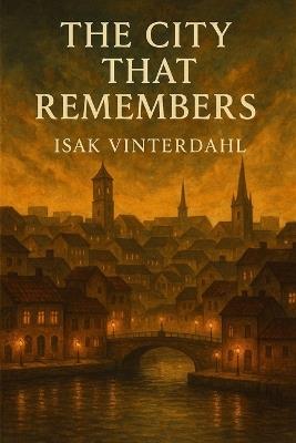 The City That Remembers - Isak Vinterdahl - cover