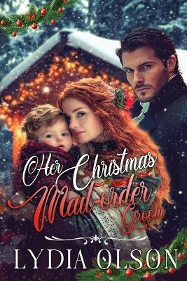 Her Christmas Mail-order Groom: A Western Historical Romance Book - Lydia Olson - cover