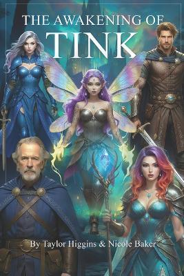 The Awakening Of Tink - Nicole Baker,Taylor Higgins - cover