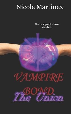 Vampire Bond: The Union - Nicole Martinez - cover