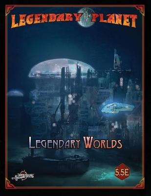 Legendary Worlds - Kate Baker,Wren Brown,Joel Flank - cover