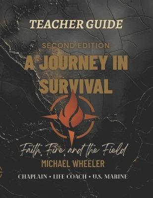A Journey In Survival: Faith, Fire, and the Field - Teacher Guide - Michael Wheeler - cover