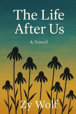The Life After Us - Zy Wolf - cover