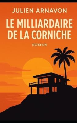 Le milliardaire de la Corniche - Julien Arnavon - cover