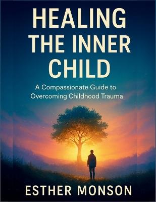 Cognitive Processing Therapy for Childhood Trauma Survivors: A Compassionate CPT Guide for Adults Healing from PTSD, Childhood Emotional Neglect, and Complex Trauma-Understand Your Story, Transform Painful Thoughts, and Reclaim Your Life - Esther Monson - cover
