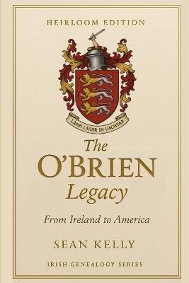 The O'Brien Family Legacy: From Ireland to America - Sean Kelly - cover