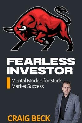 Fearless Investor: Mental Models for Stock Market Success - Craig Beck - cover