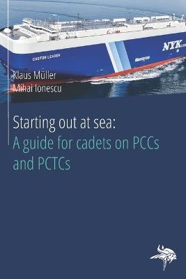 Starting out at sea: A guide for cadets on PCCs and PCTCs - Mihai Ionescu,Klaus Müller - cover