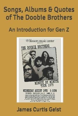 Songs, Albums & Quotes of The Doobie Brothers: An Introduction for Gen Z - James Curtis Geist - cover
