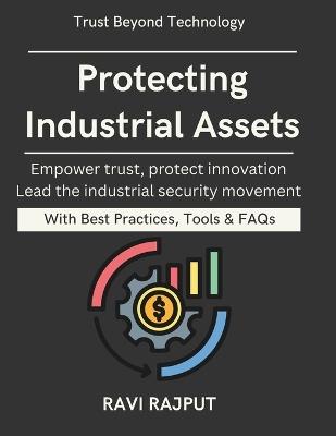 Protecting Industrial Assets: Securing Critical Infrastructure Industrial network segmentation Zero trust for OT systems OT risk management framework Industrial cyber resilience OT Security - Ravi Rajput - cover