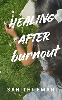 Healing after burnout - Sahithi Emani - cover