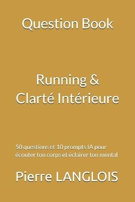 Question Book - Running & Clarté intérieure: 50 questions pour écouter ton corps, éclairer ton mental et avancer autrement - Pierre Langlois - cover