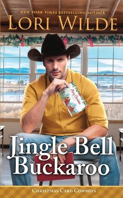 Jingle Bell Buckaroo: A Heartwarming Small Town Christmas/Western/Time Travel Romance - Lori Wilde - cover