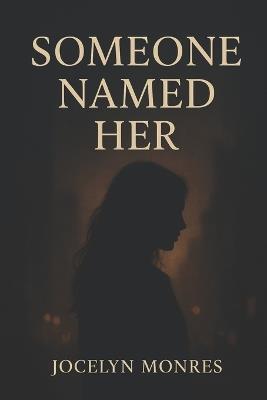 Someone Named Her - Jocelyn Monres - cover