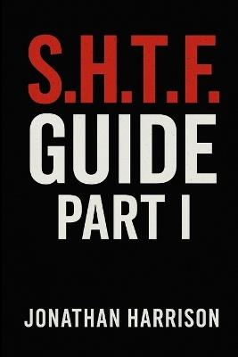 S.H.T.F. Guide: Part I - Esther Oh,Jonathan Harrison - cover