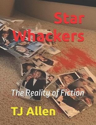 Star Whackers: The Reality of Fiction - Tj Allen - cover
