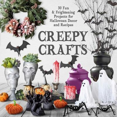 Creepy Crafts: 30 Fun & Frightening Projects for Halloween Décor and Recipes - Michelle Cooper - cover