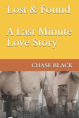 Lost & Found: A Last Minute Love Story - Chase Black - cover