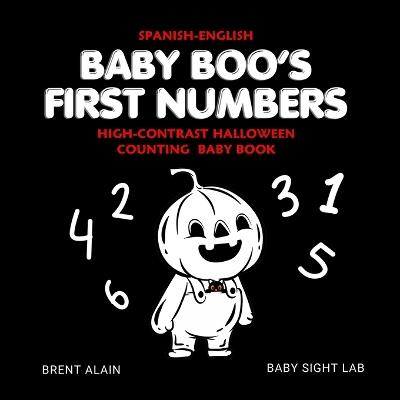 Baby Boo's First Numbers Spanish-English: High-Contrast Halloween Counting Book for Newborns and Babies - Baby Sight Lab,Brent Alain - cover