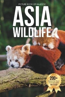 Picture Book of Majestic Asia Wildlife: A Stunning Collection of Real Animal Photography for Seniors Living with Memory Loss, Alzheimer's, or Dementia - Owen Earthley - cover