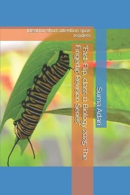 "Fast-Flip, class 11 Biology 2025: The Fingertip Revision Series" Ideal for short attention span readers - Suma Adari - cover