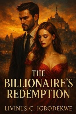 The Billionaire's Redemption - Livinus C Igbodekwe - cover