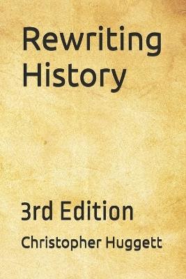 Rewriting History: 3rd Edition - Christopher Huggett - cover