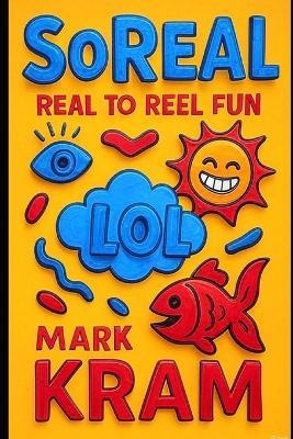 SoReal: Real to Reel Fun - Mark Kram - cover