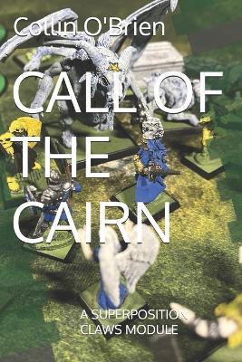 Call of the Cairn: A Superposition Claws Module - Collin O'Brien - cover