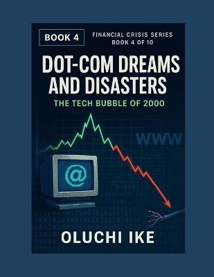 Dot-Com Dreams and Disasters: The Tech Bubble of 2000 - Oluchi Ike - cover
