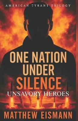 One Nation Under Silence: Unsavory Heroes - Matthew Eismann - cover
