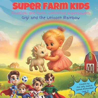 Super Farm Kids: Gigi and the Unicorn Rainbow - James Richardson,Jolly Good - cover