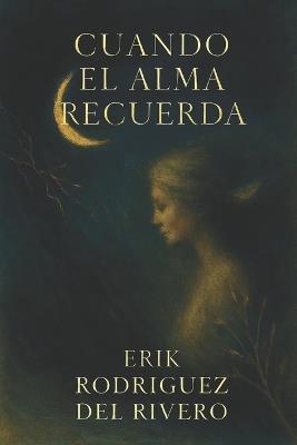Cuando el Alma Recuerda - Erik Rodríguez del Rivero - cover