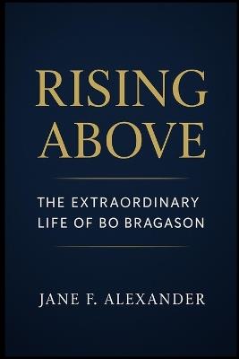 Rising Above the Extraordinary Life of Bo Bragason - Jane F Alexander - cover