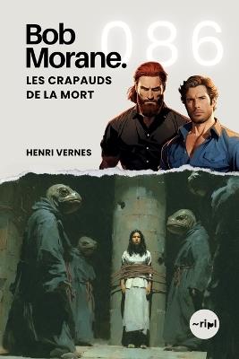 Bob Morane - Les Crapauds de la Mort: Tome 086 - Henri Vernes - cover