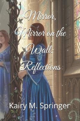 Mirror, Mirror on the Wall: Reflections - Kairy Springer - cover