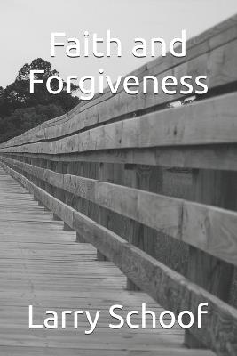 Faith and Forgiveness - Larry Schoof - cover