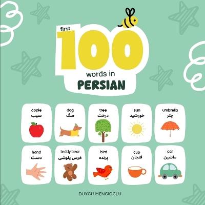 First 100 Words in Persian: Persian Language Learning for Kids, Bilingual Persian Baby Book, Persian First Dictionary, Persian Flashcards - Duygu Mengioglu - cover