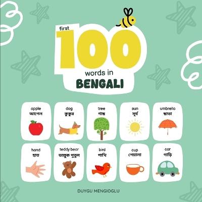 First 100 Words in Bengali: Bengali Language Learning for Kids, Bilingual Bengali Baby Book, Bengali First Dictionary, Bengali Flashcards - Duygu Mengioglu - cover