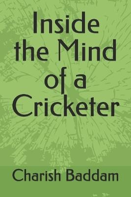 Inside the Mind of a Cricketer - Charish Baddam - cover