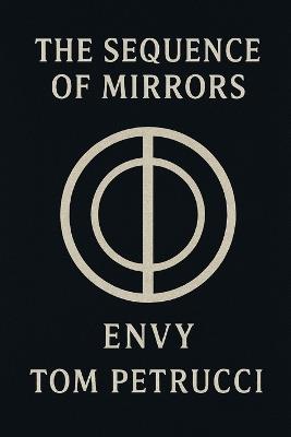 The Sequence of Mirrors: Envy - Tom Petrucci - cover
