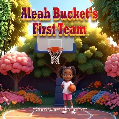 Aleah Buckets First Team - Fitzgerald Sutherland - cover