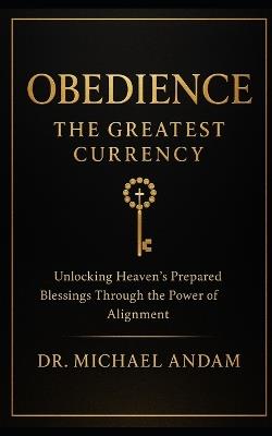 OBEDIENCE The Greatest Currency - Michael Andam - cover